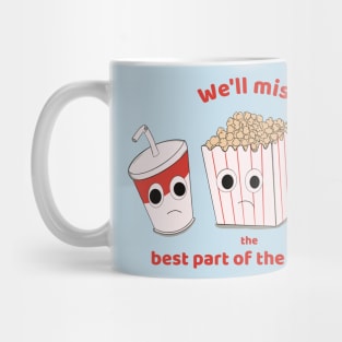 We'll miss the best part of the movie - soda, popcorn and chocolate Mug